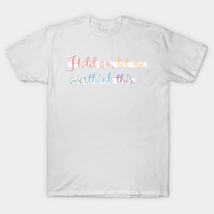 Hold on, let me overthink this mini T-Shirt